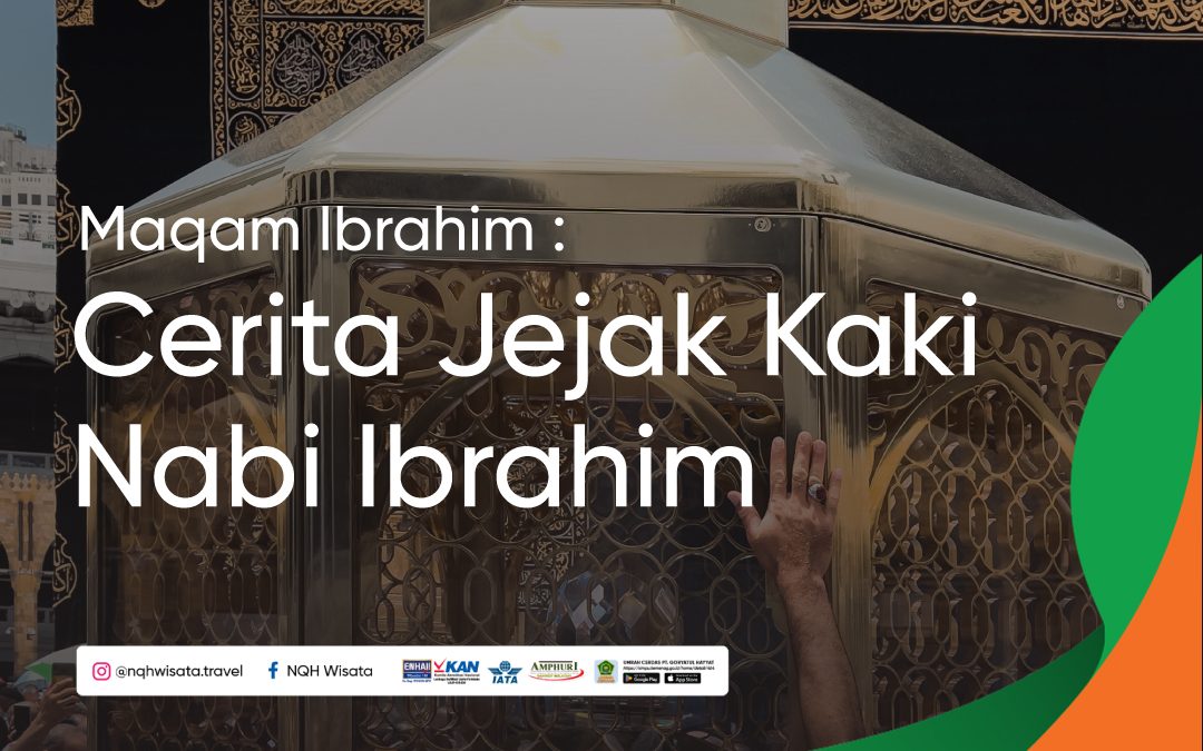 Maqam Ibrahim : Cerita Jejak Kaki Nabi Ibrahim